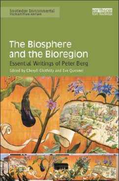 Biosphere and the Bioregion:  Essential Writings of Peter Berg