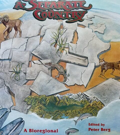Reinhabiting a Separate Country, A Bioregional Anthology of Northern California